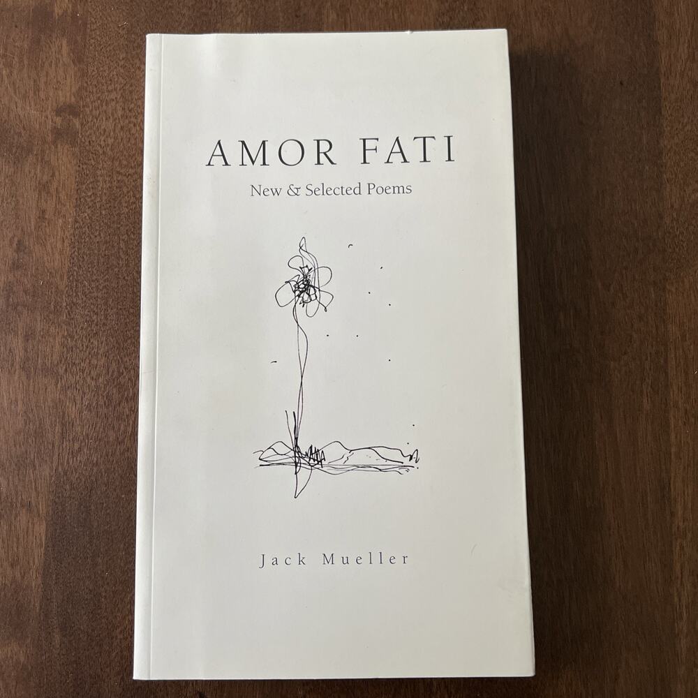 Amor Fati: New & Selected Poems Mueller, Jack Trade Paperback 2013